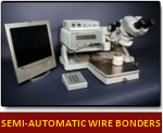 We have a wide selection of Semi-Automatic Wire Bonders. Click here for more information.